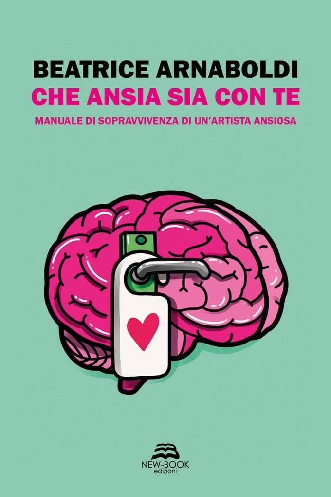 Che ansia sia con te. Manuale di sopravvivenza di un'artista ansiosa