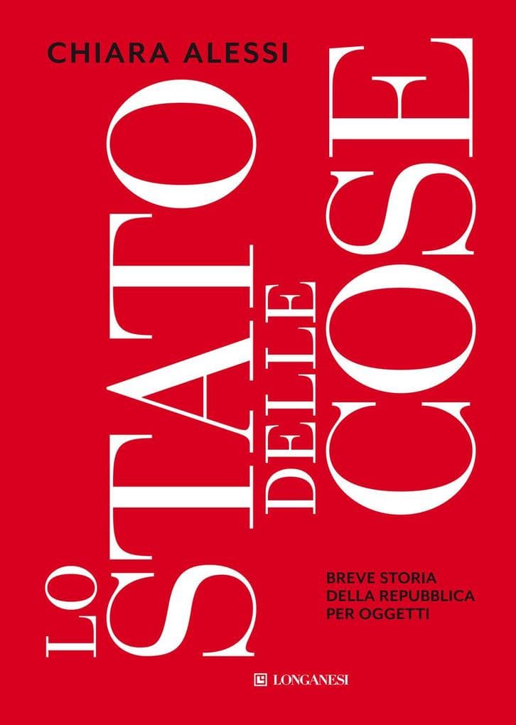 Lo stato delle cose. Breve storia della Repubblica per oggetti