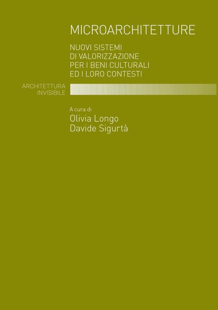Microarchitetture. Nuovi sistemi di valorizzazione per i beni culturali ed i loro contesti