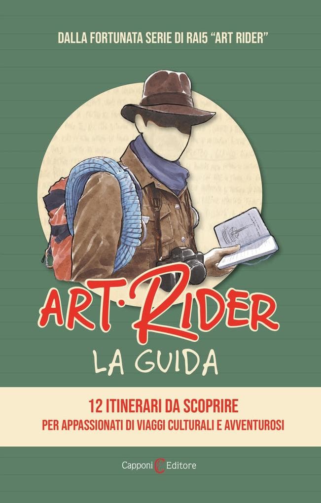 Art Rider. La guida. 12 itinerari da scoprire per appassionati di viaggi culturali e avventuruosi