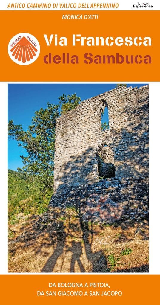 Via Francesca della Sambuca. Antico cammino di valico dell'Appennino, da Bologna a Pistoia, da San Giacomo a San Jacopo
