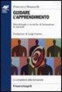 Guidare l'apprendimento. Metodologie e tecniche di formazione in azienda