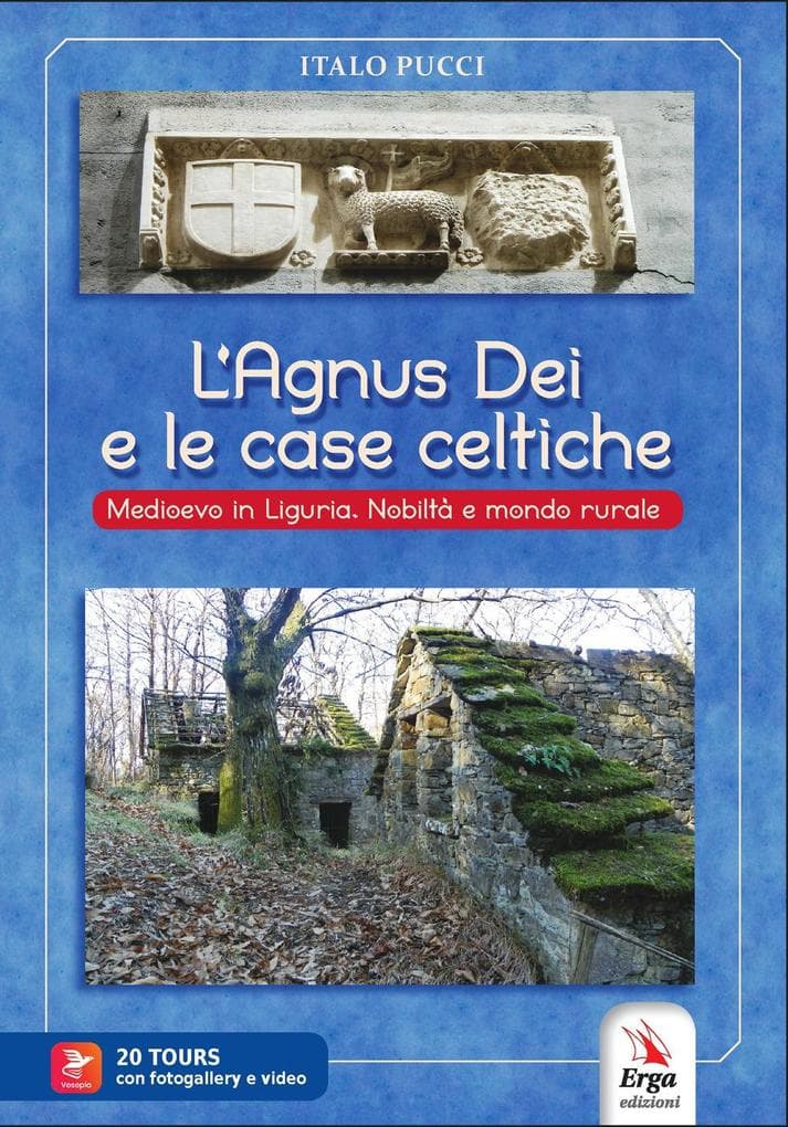 L' agnus dei e le case celtiche. Medioevo in Liguria. Nobiltà e mondo rurale