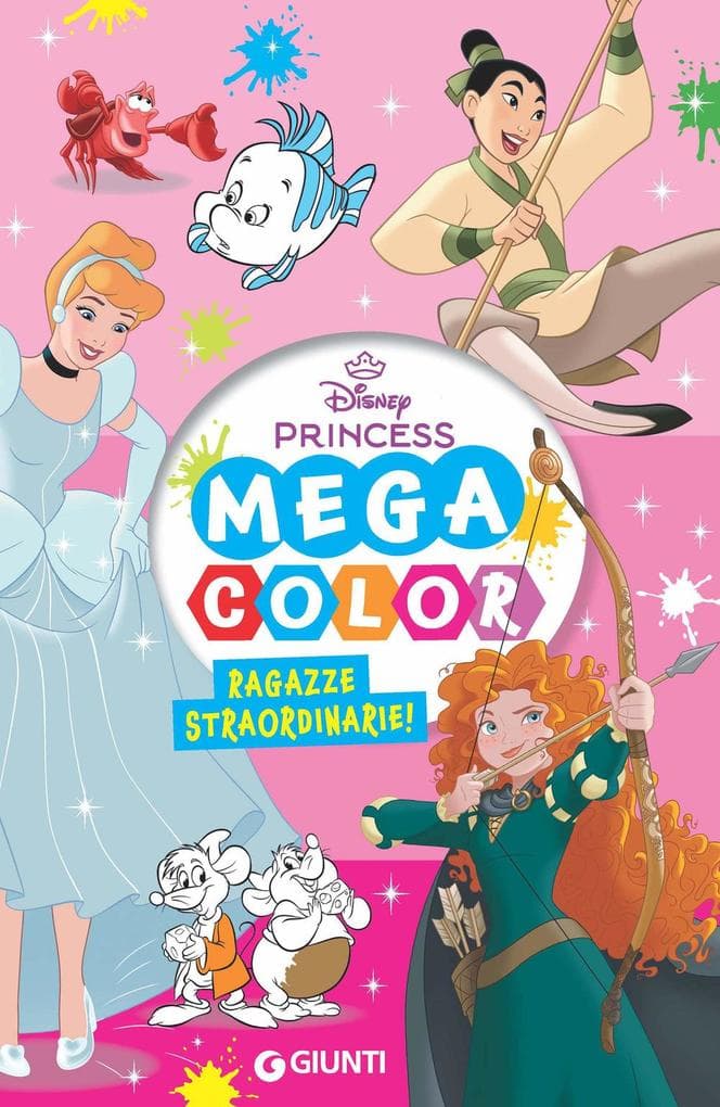 Ragazze straordinarie! Disney Princess. Mega color