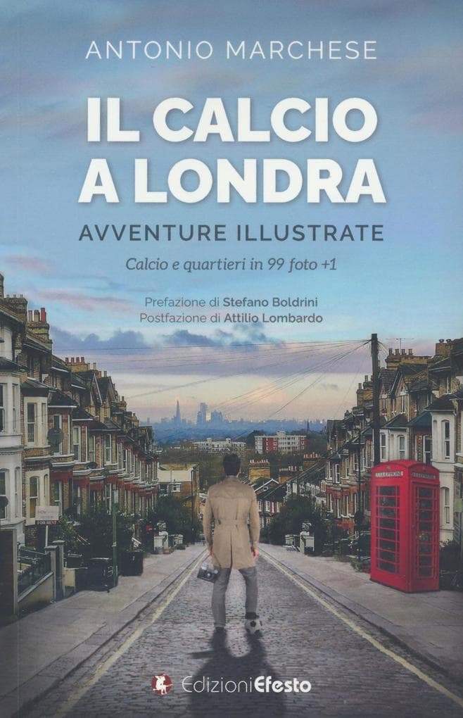 Il calcio a Londra. Avventure illustrate. Calcio e quartieri in 99 foto+1