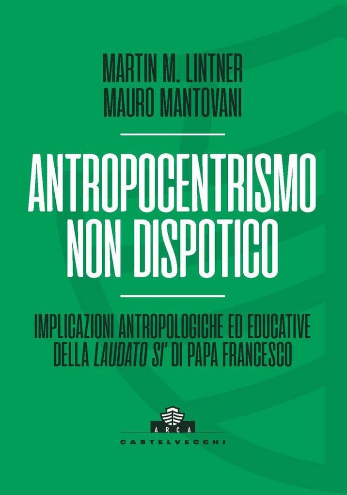 Antropocentrismo non dispotico. Implicazioni antropologiche ed educative della 'Laudato si'' di Papa Francesco