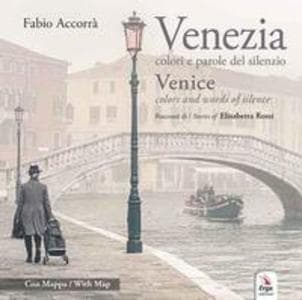 Venezia. Colori e parole del silenzio-Venice. Colors and words of silence