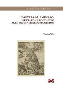 L' ascesa al Parnaso. Petrarca e Boccaccio alle origini dell'umanesimo