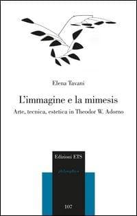 L' immagine e la mimesis. Arte, tecnica, estetica in Theodor W. Adorno