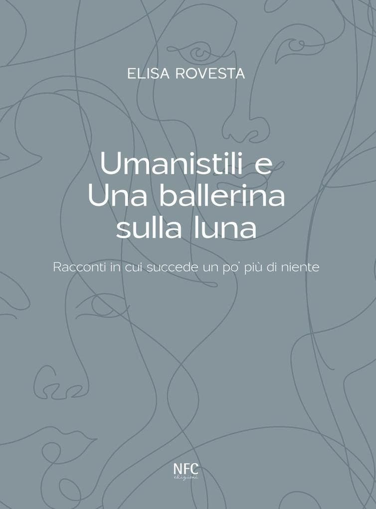 Umanistili e Una ballerina sulla luna. Racconti in cui succede un po' più di niente
