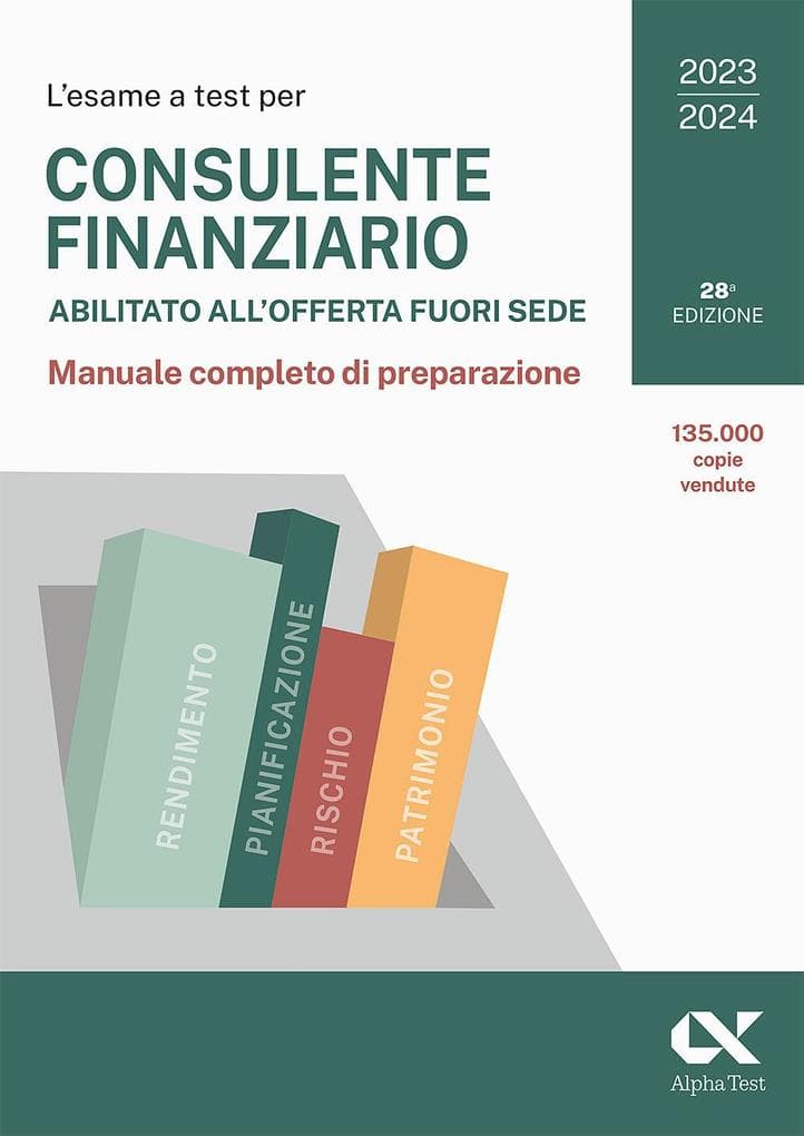 L' esame a test per Consulente finanziario abilitato all'offerta fuori sede. Manuale completo di preparazione