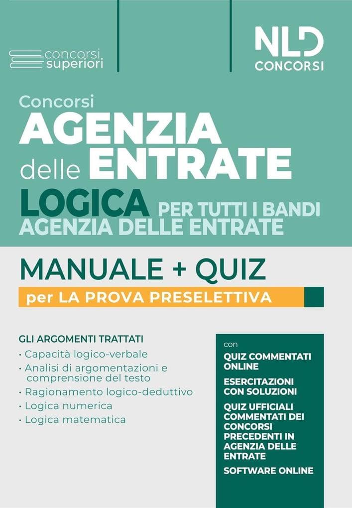 Concorsi Agenzia delle Entrate. Logica per tutti i bandi Agenzia delle entrate. Manuale + quiz per la prova preselettiva