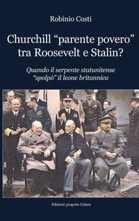 Churchill 'parente povero' tra Roosevelt e Stalin. Quando il serpente statunitense 'spolpò' il leone britannico