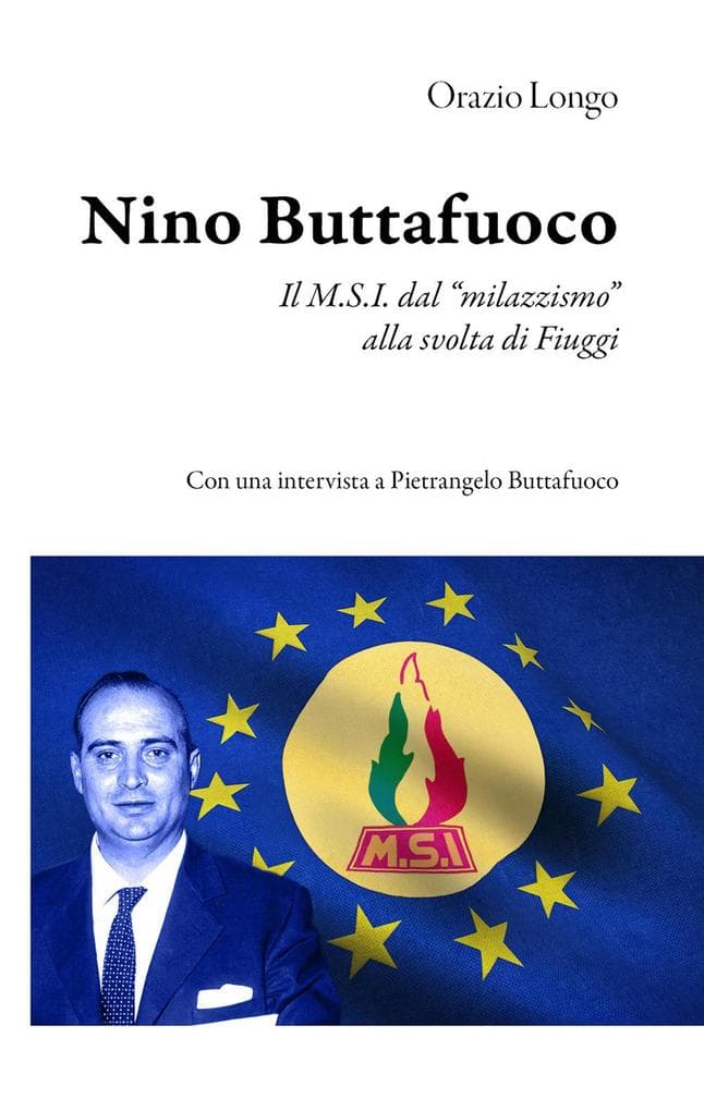Nino Buttafuoco. Il M.S.I. dal 'milazzismo' alla svolta di Fiuggi