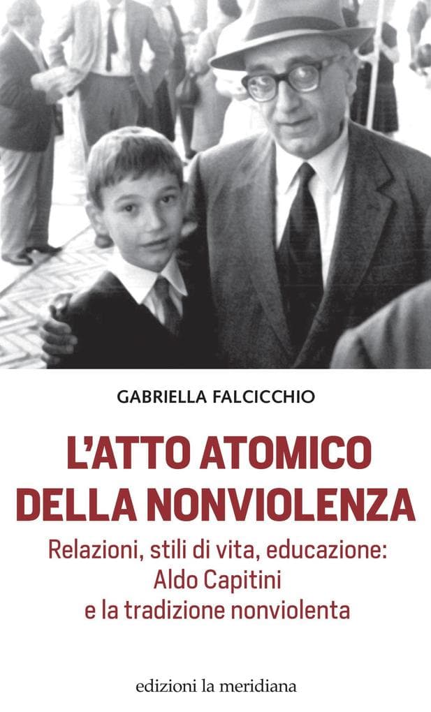 L' atto atomico della nonviolenza. Relazioni, stili di vita, educazione: Aldo Capitini e la tradizione nonviolenta