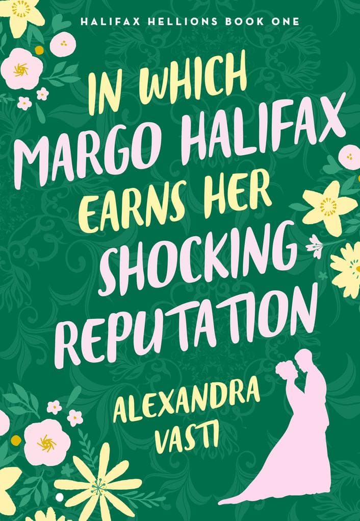 In Which Margo Halifax Earns her Shocking Reputation