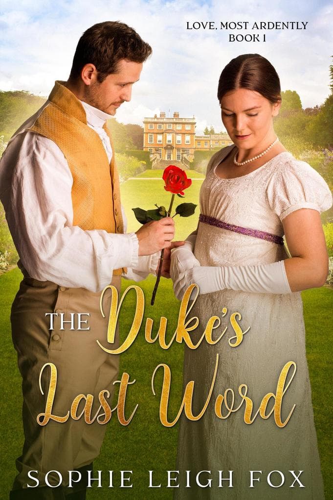 The Duke's Last Word (Love, Most Ardently, #1)