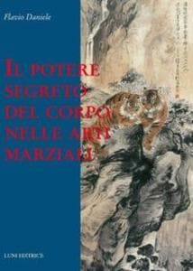 Il potere segreto del corpo nelle arti marziali (Nei Gong-Lavoro interno)