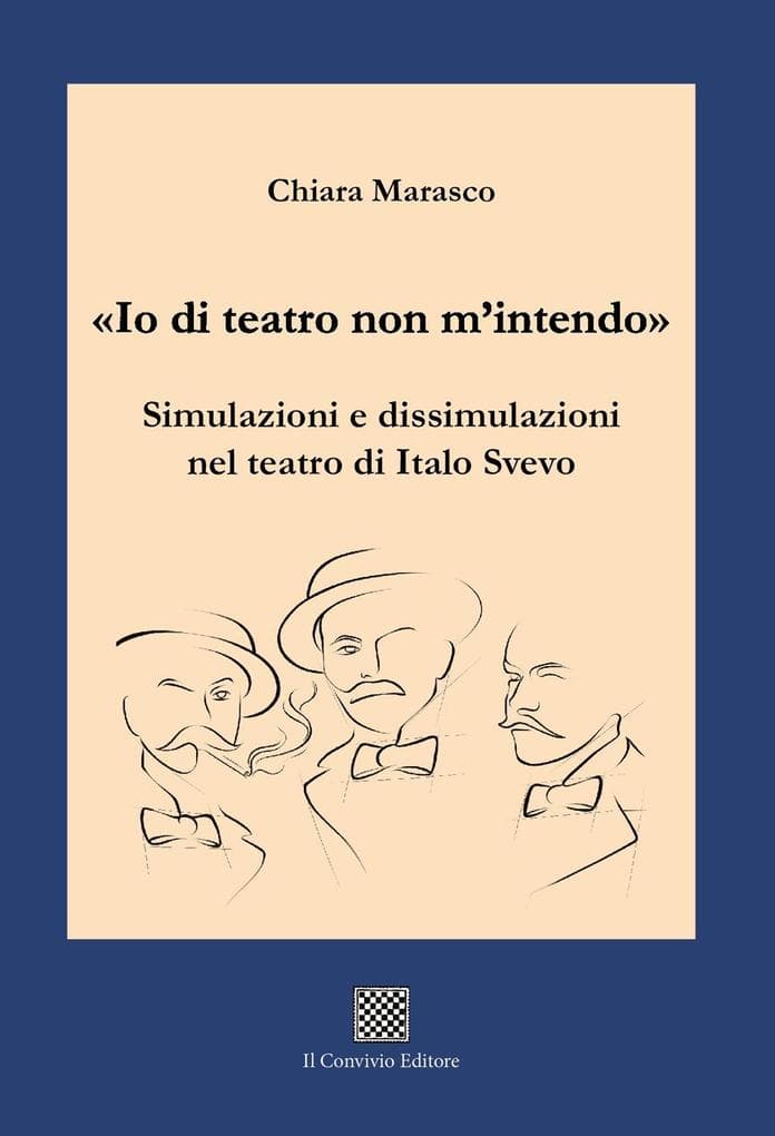 'Io di teatro non m'intendo'. Simulazioni e dissimulazioni nel teatro di Italo Svevo