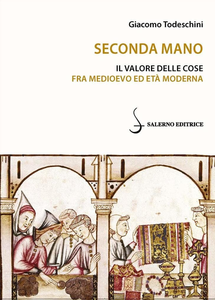 Seconda mano. Il valore delle cose fra Medioevo ed Età moderna