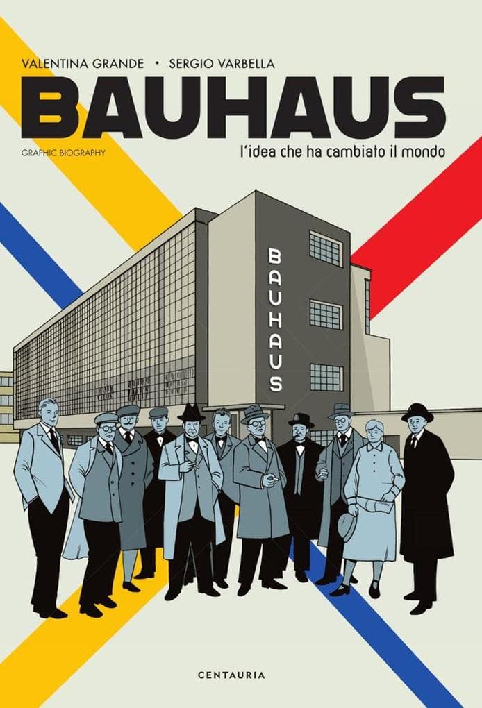 Bauhaus. L'idea che ha cambiato il mondo. Graphic biography
