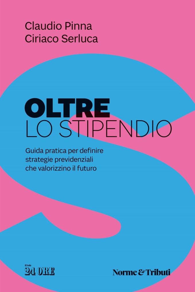 Oltre lo stipendio. Guida pratica per definire strategie previdenziali che valorizzino il futuro