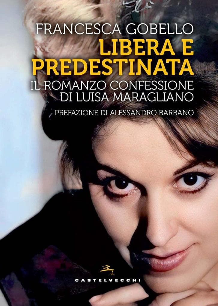 Libera e predestinata. Il romanzo confessione di Luisa Maragliano