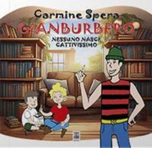 Gianburbero. Nessuno nasce cattivissimo