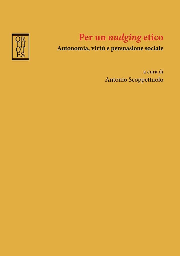 Per un 'nudging' etico. Autonomia, virtù e persuasione sociale
