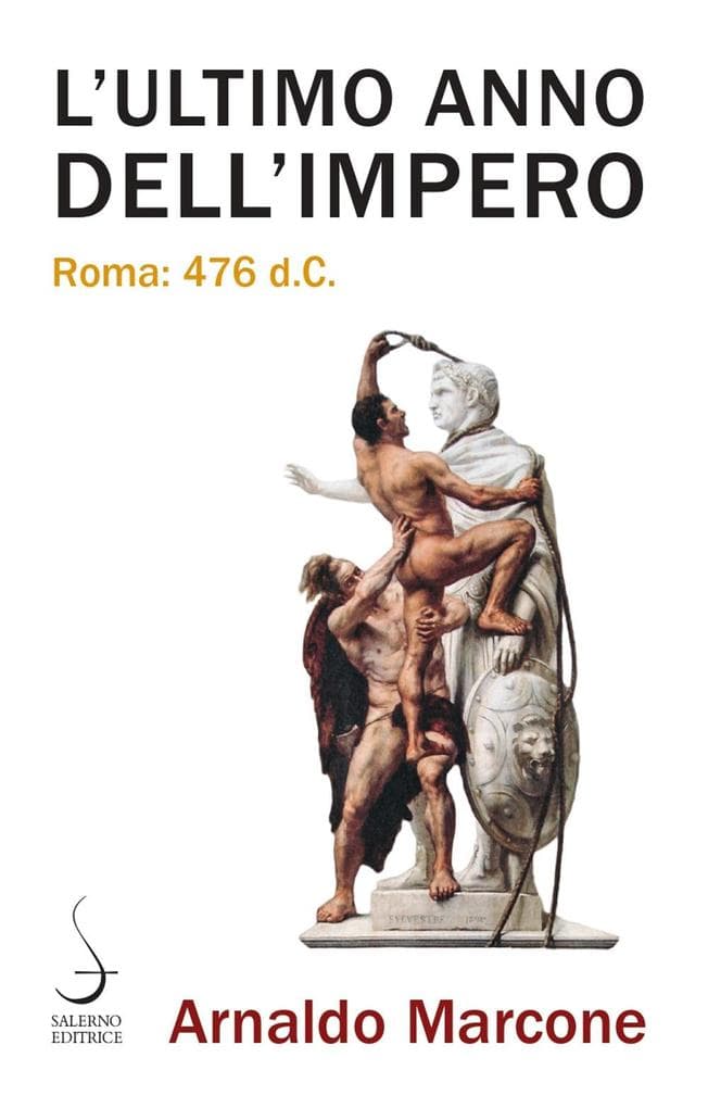 L' ultimo anno dell'Impero. Roma 476 d.c.