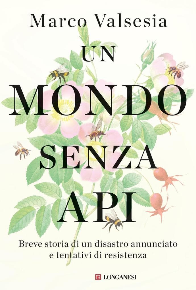 Un mondo senza api. Breve storia di un disastro annunciato e tentativi di resistenza