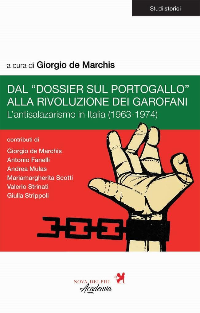 Dal 'Dossier sul Portogallo' alla Rivoluzione dei garofani. L'antisalazarismo in Italia (1963-1974)
