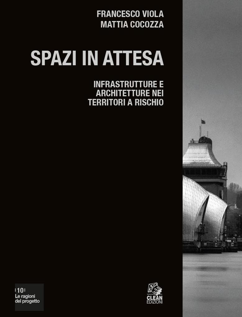 Spazi in attesa. Infrastrutture e architetture nei territori a rischio