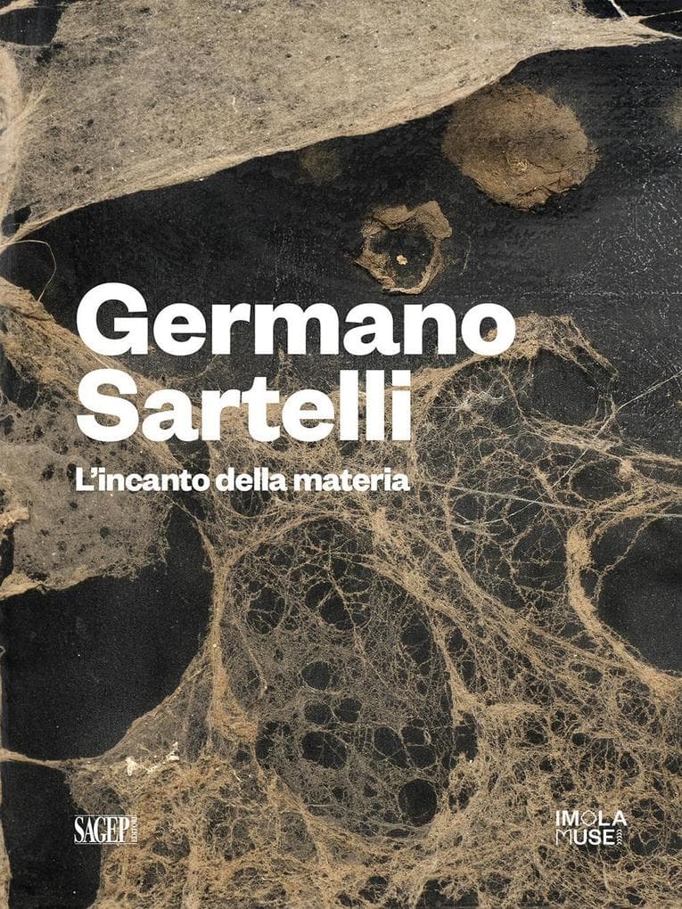 Germano Sartelli. L'incanto della materia