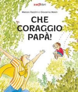 Che coraggio papà!