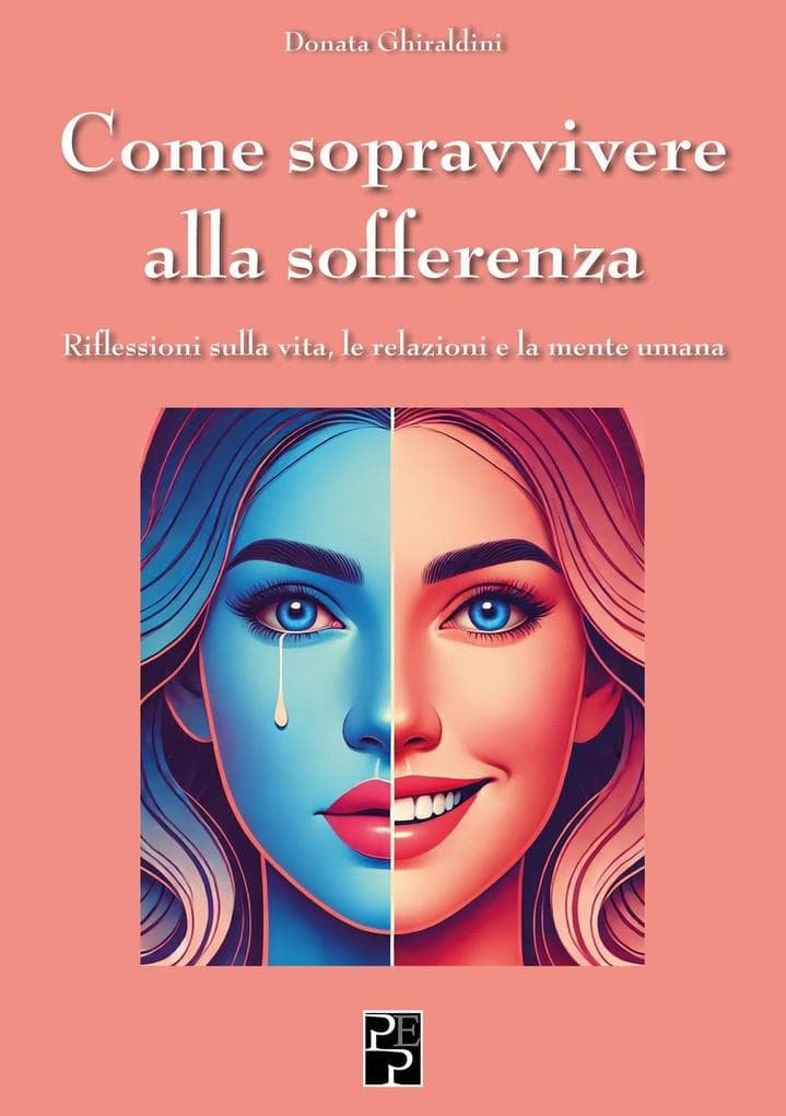 Come sopravvivere alla sofferenza. Riflessioni sulla vita, le relazioni e la mente umana
