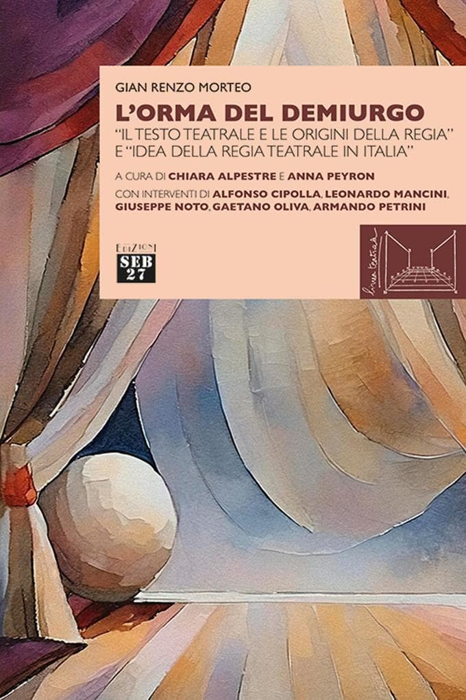L' orma del demiurgo. 'Il testo teatrale e le origini della regia' e 'idea della regia teatrale in Italia'