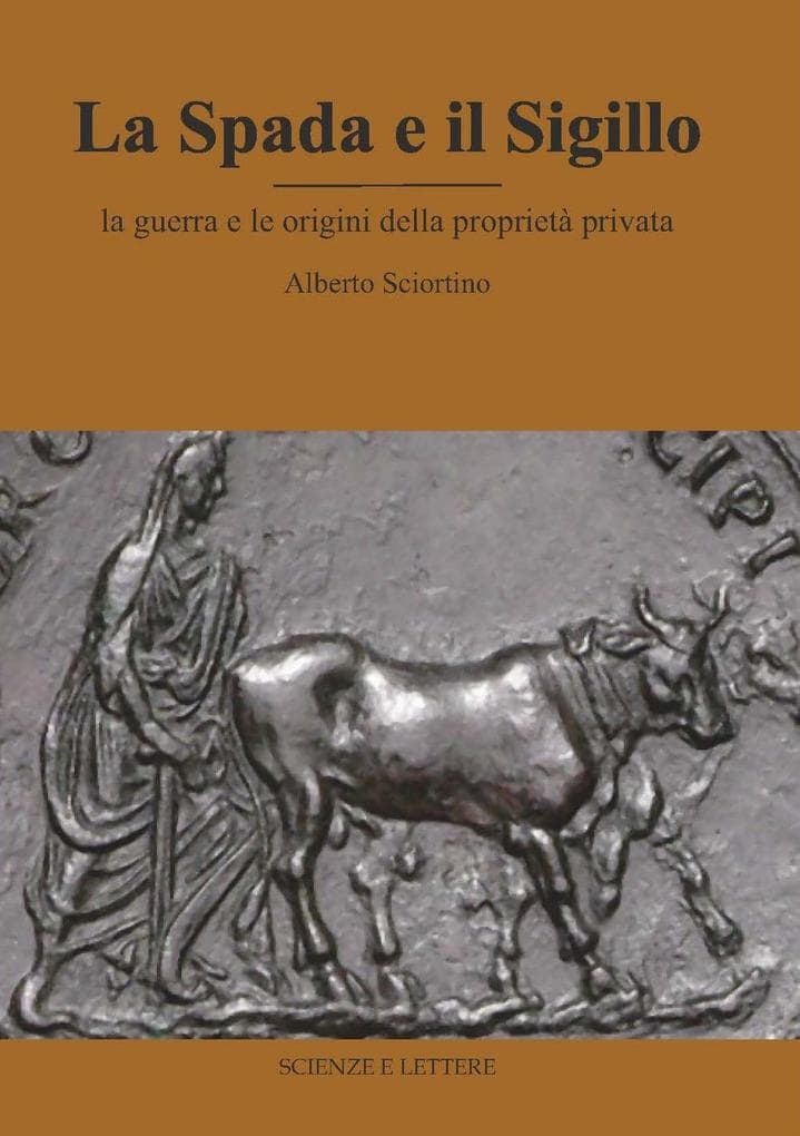 La spada e il sigillo. La guerra e le origini della proprietà privata