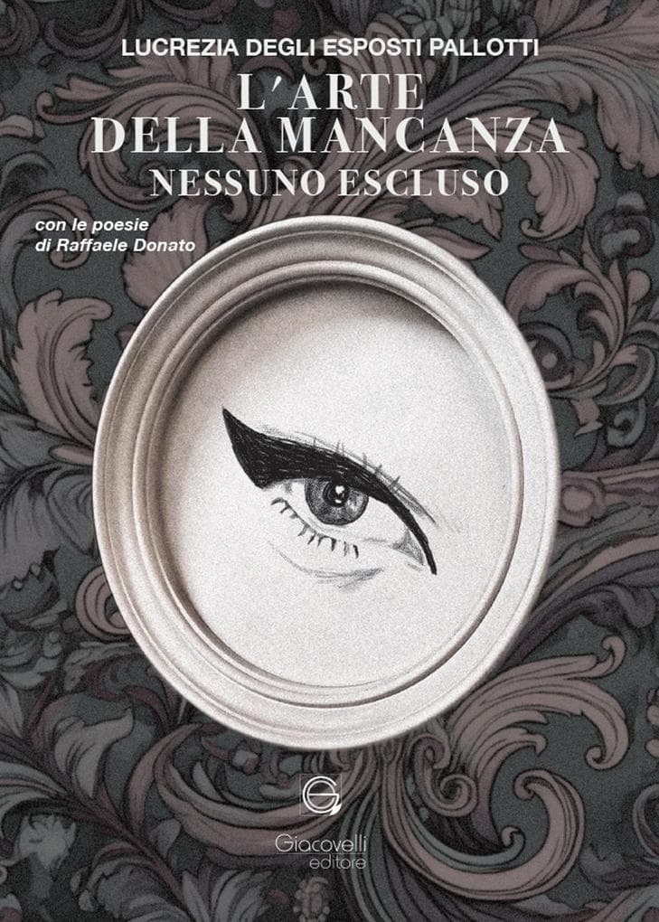 L' arte della mancanza. Nessuno escluso. Con le poesie di Raffaele Donato