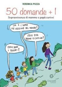 50 domande + 1. Sopravvivenza di mamme e papà curiosi