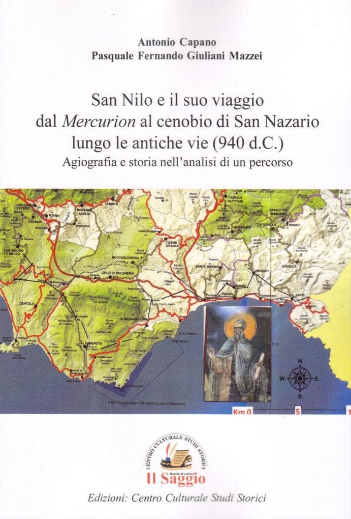 San Nilo e il suo viaggio dal 'Mercurion' al cenobio di San Nazario lungo le antiche vie (940 d.C.). Agiografia e storia nell'analisi di un percorso