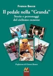 Il pedale nella 'Granda'. Storie e personaggi del ciclismo cuneese