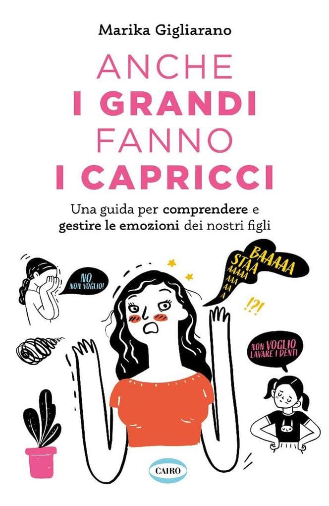 Anche i grandi fanno i capricci. Una guida per comprendere e gestire le emozioni dei nostri figli