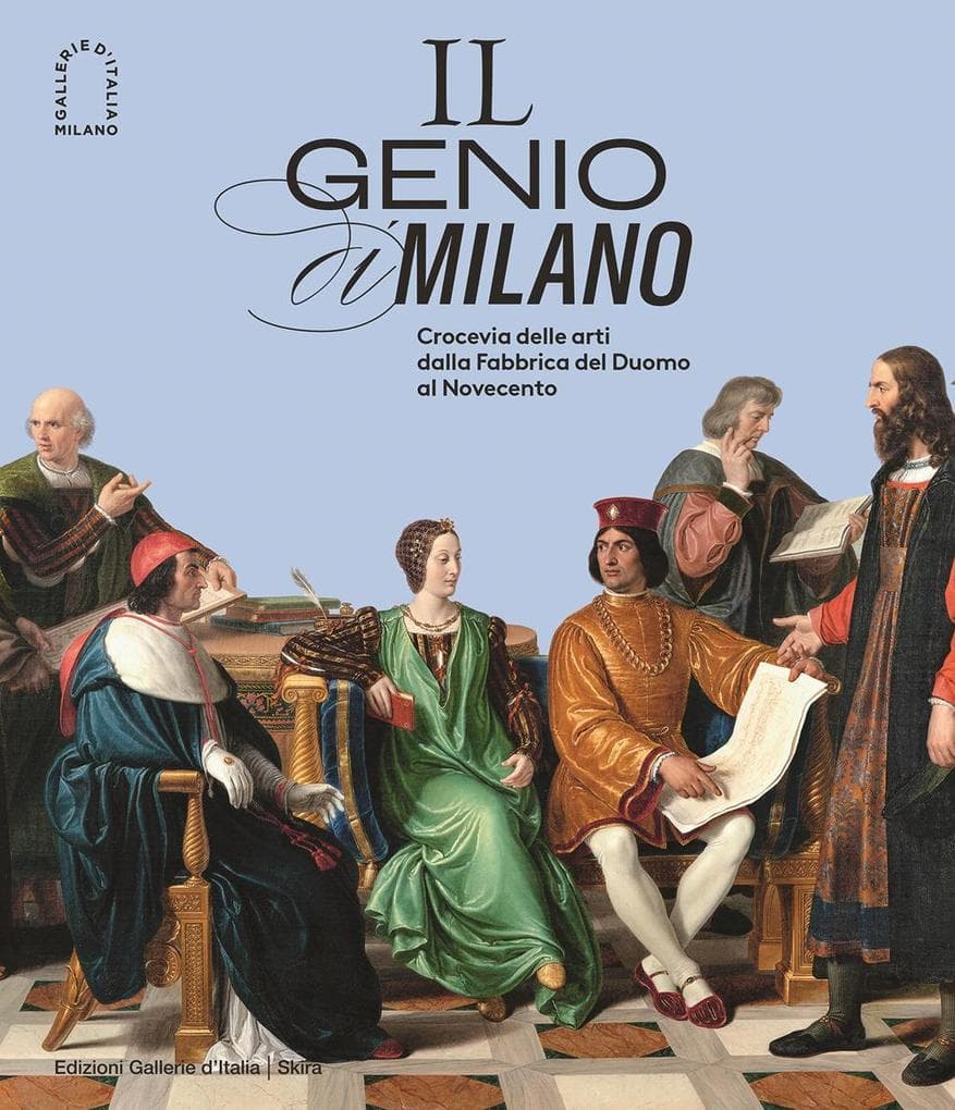 Il genio di Milano. Crocevia delle arti dalla fabbrica del duomo al Novecento