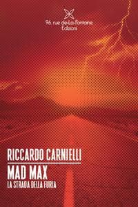 Mad Max. La strada della furia