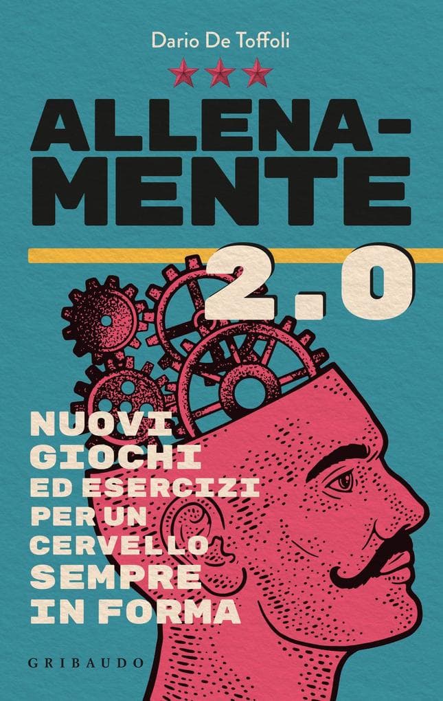 Allenamente 2.0. Nuovi giochi ed esercizi per un cervello sempre in forma