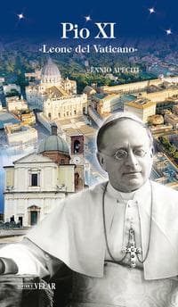 Pio XI. 'Leone del Vaticano'