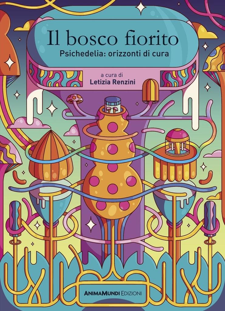 Il bosco fiorito. Psichedelia: orizzonti di cura