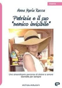 Patrizia e il suo 'nemico invisibile'