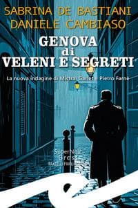 Genova di veleni e segreti. La nuova indagine di Mistral Garlet e Pietro Farnè